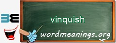 WordMeaning blackboard for vinquish